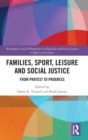 Families, Sport, Leisure and Social Justice : From Protest to Progress - Book