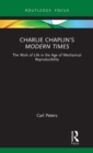 Charlie Chaplin's Modern Times : The Work of Life in the Age of Mechanical Reproducibility - Book