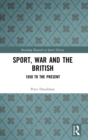 Sport, War and the British : 1850 to the Present - Book