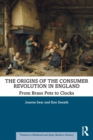The Origins of the Consumer Revolution in England : From Brass Pots to Clocks - Book
