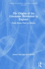The Origins of the Consumer Revolution in England : From Brass Pots to Clocks - Book