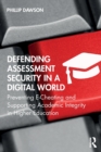 Defending Assessment Security in a Digital World : Preventing E-Cheating and Supporting Academic Integrity in Higher Education - Book