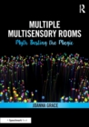 Multiple Multisensory Rooms: Myth Busting the Magic - Book