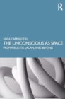 The Unconscious as Space : From Freud to Lacan, and Beyond - Book