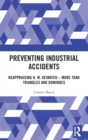 Preventing Industrial Accidents : Reappraising H. W. Heinrich – More than Triangles and Dominoes - Book