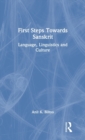First Steps Towards Sanskrit : Language, Linguistics and Culture - Book