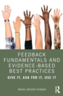 Feedback Fundamentals and Evidence-Based Best Practices : Give It, Ask for It, Use It - Book