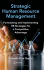 Strategic Human Resource Management : Formulating and Implementing HR Strategies for a Competitive Advantage - Book