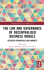 The Law and Governance of Decentralised Business Models : Between Hierarchies and Markets - Book