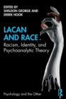 Lacan and Race : Racism, Identity, and Psychoanalytic Theory - Book