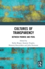 Cultures of Transparency : Between Promise and Peril - Book