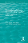 Restructuring Schools, Reconstructing Teachers : Responding to Change in the Primary School - Book