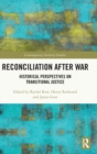 Reconciliation after War : Historical Perspectives on Transitional Justice - Book