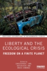 Liberty and the Ecological Crisis : Freedom on a Finite Planet - Book