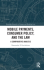 Mobile Payments, Consumer Policy, and the Law : A Comparative Analysis - Book