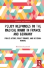 Policy Responses to the Radical Right in France and Germany : Public Actors, Policy Frames, and Decision-Making - Book