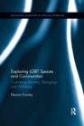 Exploring LGBT Spaces and Communities : Contrasting Identities, Belongings and Wellbeing - Book