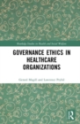 Governance Ethics in Healthcare Organizations - Book
