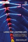 Living the Lighting Life : A Guide to a Career in Entertainment Lighting - Book