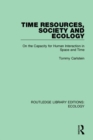 Time Resources, Society and Ecology : On the Capacity for Human Interaction in Space and Time - Book