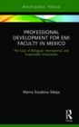 Professional Development for EMI Faculty in Mexico : The Case of Bilingual, International, and Sustainable Universities - Book
