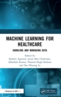 Machine Learning for Healthcare : Handling and Managing Data - Book