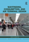 Wayfinding, Consumption, and Air Terminal Design - Book