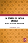 In Search of Indian English : History, Politics and Indigenisation - Book