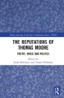 The Reputations of Thomas Moore : Poetry, Music, and Politics - Book
