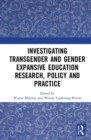 Investigating Transgender and Gender Expansive Education Research, Policy and Practice - Book
