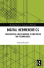 Digital Hermeneutics : Philosophical Investigations in New Media and Technologies - Book