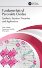 Fundamentals of Perovskite Oxides : Synthesis, Structure, Properties and Applications - Book