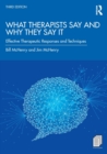 What Therapists Say and Why They Say It : Effective Therapeutic Responses and Techniques - Book