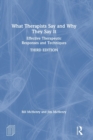 What Therapists Say and Why They Say It : Effective Therapeutic Responses and Techniques - Book