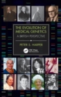 The Evolution of Medical Genetics : A British Perspective - Book