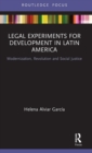 Legal Experiments for Development in Latin America : Modernization, Revolution and Social Justice - Book