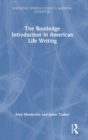 The Routledge Introduction to American Life Writing - Book