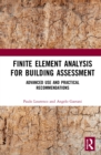 Finite Element Analysis for Building Assessment : Advanced Use and Practical Recommendations - Book