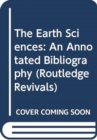 The Earth Sciences : An Annotated Bibliography - Book