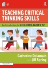 Teaching Critical Thinking Skills : An Introduction for Children Aged 9-12 - Book