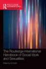 The Routledge International Handbook of Social Work and Sexualities - Book