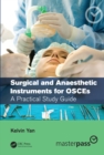 Surgical and Anaesthetic Instruments for OSCEs : A Practical Study Guide - Book