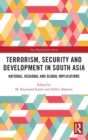 Terrorism, Security and Development in South Asia : National, Regional and Global Implications - Book