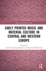 Early Printed Music and Material Culture in Central and Western Europe - Book