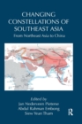 Changing Constellations of Southeast Asia : From Northeast Asia to China - Book