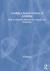 Leading a School Culture of Learning : How to Improve Attainment, Progress and Wellbeing - Book