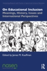 On Educational Inclusion : Meanings, History, Issues and International Perspectives - Book