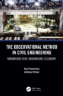 The Observational Method in Civil Engineering : Minimising Risk, Maximising Economy - Book
