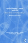 Understanding Central America : Global Forces and Political Change - Book
