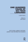 One Hundred Years of Sci-Tech Libraries : A Brief History - Book